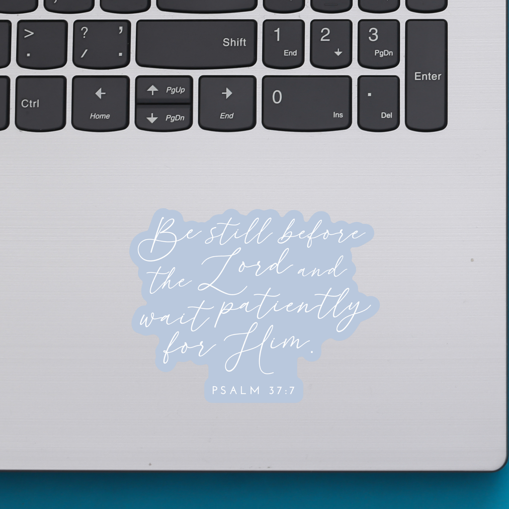 Be Still Waterproof Vinyl Sticker