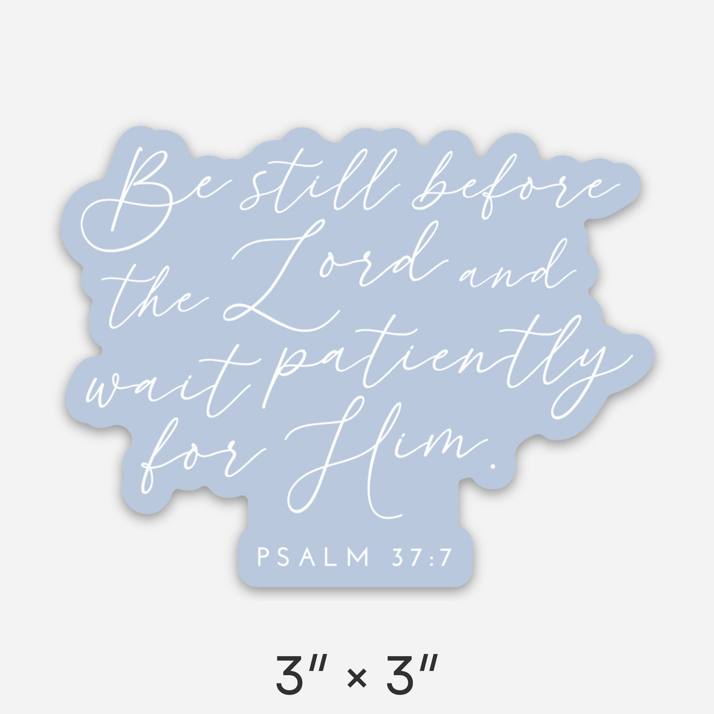 Be Still Waterproof Vinyl Sticker